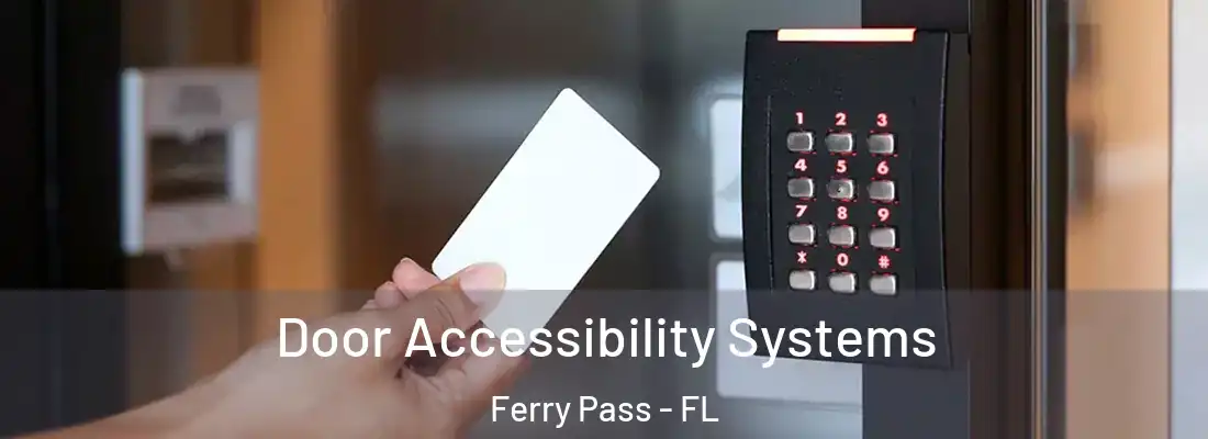 Door Accessibility Systems Ferry Pass - FL