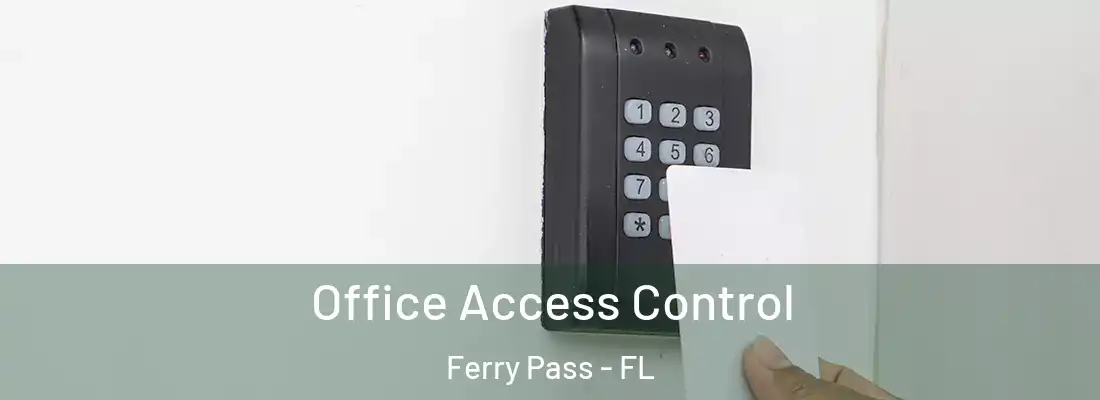  Office Access Control Ferry Pass - FL