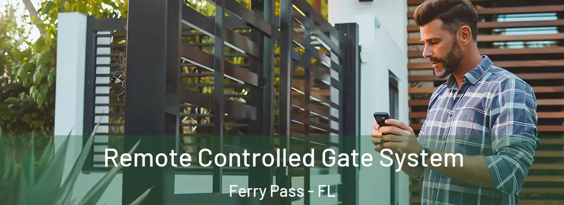  Remote Controlled Gate System Ferry Pass - FL
