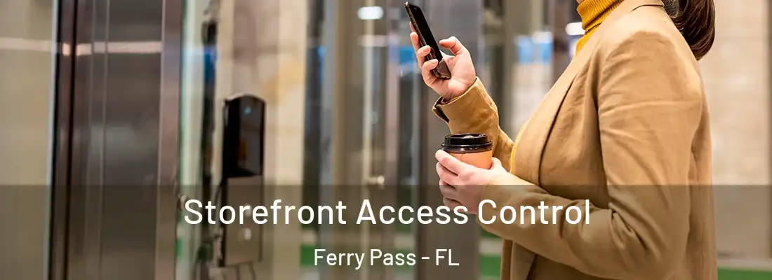  Storefront Access Control Ferry Pass - FL
